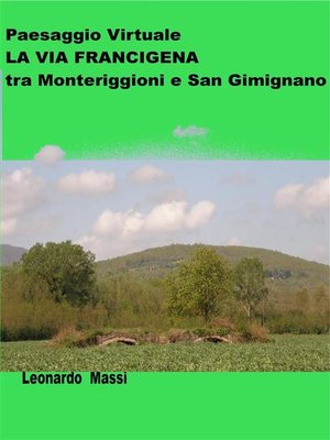 cover image of Paesaggio Virtuale. La via Francigena da Monteriggioni a San Gimignano